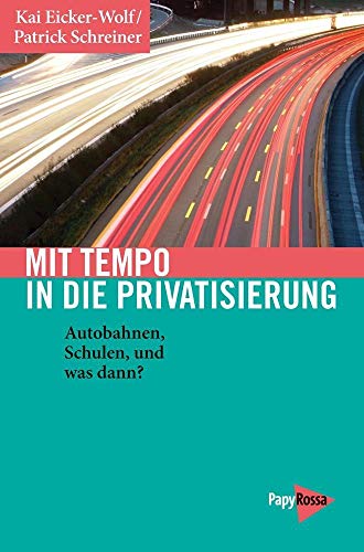 Imagen de archivo de Mit Tempo in die Privatisierung: Autobahnen, Schulen, Rente - und was noch? (Neue Kleine Bibliothek) a la venta por medimops