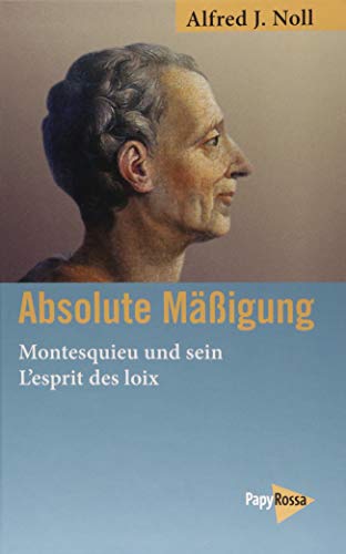 Stock image for Absolute Migung. Montesquieu und sein L esprit des loix, for sale by modernes antiquariat f. wiss. literatur