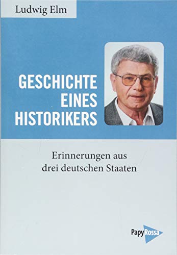 Imagen de archivo de Geschichte eines Historikers: Erinnerungen aus drei deutschen Staaten a la venta por medimops