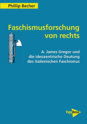 Stock image for Faschismusforschung von rechts. A. James Gregor und die ideozentrische Deutung des italienischen Faschismus, for sale by modernes antiquariat f. wiss. literatur