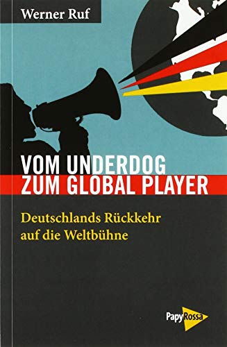 Imagen de archivo de Vom Underdog zum Global Player: Deutschlands Rckkehr auf die Weltbhne (Neue Kleine Bibliothek) a la venta por medimops