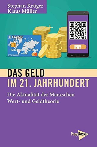 Stock image for Das Geld im 21. Jahrhundert: Die Aktualitt der Marxschen Wert- und Geldtheorie for sale by medimops