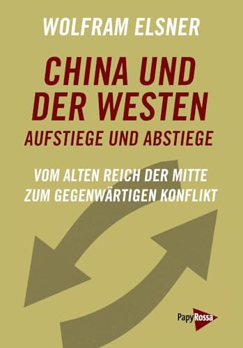 Beispielbild fr China und der Westen ? Aufstiege und Abstiege: Vom alten Reich der Mitte zum gegenwrtigen Konflikt zum Verkauf von medimops