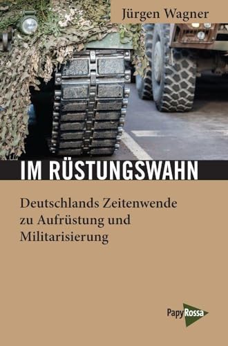 Beispielbild fr Im Rstungswahn: Deutschlands Zeitenwende zu Aufrstung und Militarisierung (Neue Kleine Bibliothek) zum Verkauf von medimops