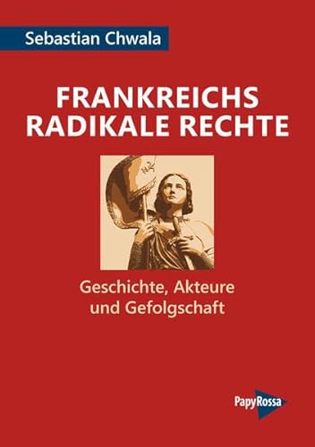Beispielbild fr Frankreichs radikale Rechte: Geschichte, Akteure und Gefolgschaft (Neue Kleine Bibliothek) zum Verkauf von medimops