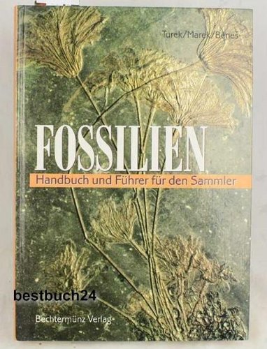 Fossilien. Handbuch und Führer für den Sammler. Mehr als 400 Fossilien - Arten aus aller Welt. Ge...