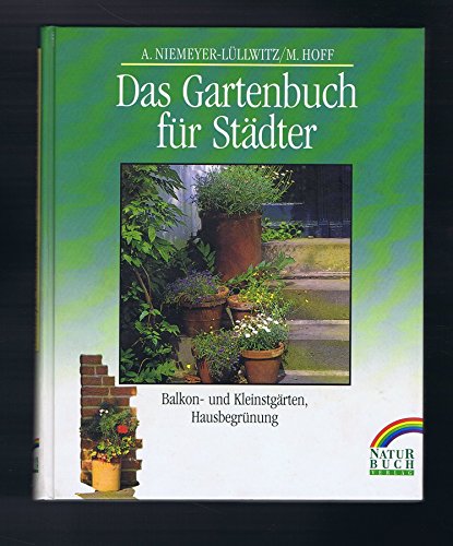 9783894400088: Das Gartenbuch fr Stdter. Balkon- und Kleinstgrten, Hausbegrnung by Nieme...
