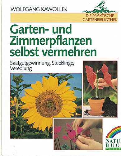 Beispielbild fr Garten- und Zimmerpflanzen selbst vermehren. Saatgutgewinnung, Stecklinge, Veredelung zum Verkauf von medimops