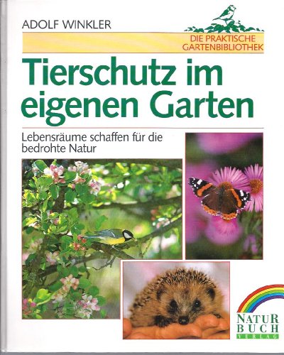 Beispielbild fr Tierschutz im eigenen Garten. Lebensrume schaffen fr die bedrohte Natur zum Verkauf von medimops