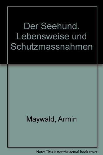 Stock image for Der Seehund Lebensweise und Schutzmassnahmen for sale by Martin Preu / Akademische Buchhandlung Woetzel
