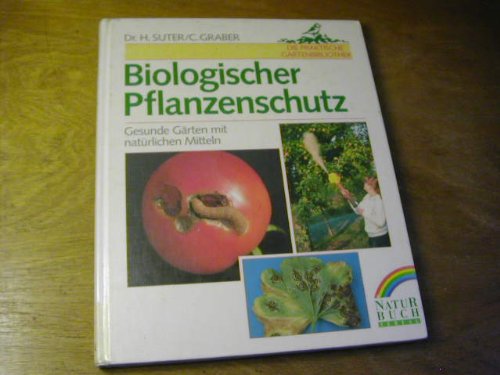 Beispielbild fr Biologischer Pflanzenschutz. Gesunde Grten mit natrlichen Mitteln zum Verkauf von medimops