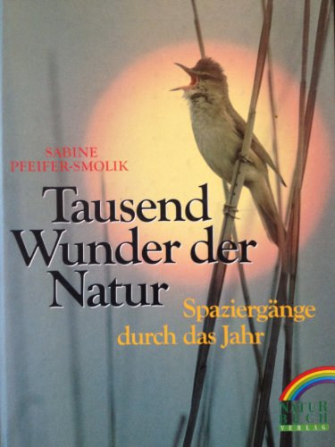 Beispielbild fr Tausend Wunder der Natur. Spaziergnge durch das Jahr. zum Verkauf von Remagener Bcherkrippe