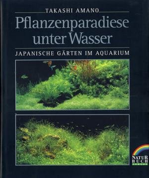 9783894401160: Pflanzenparadiese unter Wasser. Japanische Grten im Aquarium