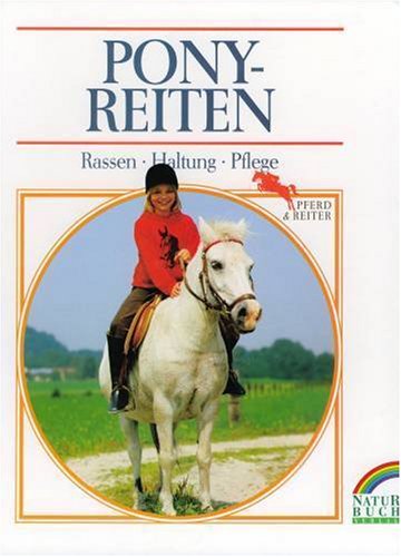 Stock image for Ponyreiten. Rassen, Haltung, Pflege for sale by Antiquariat  Angelika Hofmann