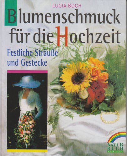 Stock image for Blumenschmuck fr die Hochzeit. Festliche Strue und Gestecke for sale by Leserstrahl  (Preise inkl. MwSt.)