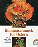 Beispielbild fr Blumenschmuck fr Ostern. Dekorative Strusse, Krnze und Gestecke zum Verkauf von Leserstrahl  (Preise inkl. MwSt.)
