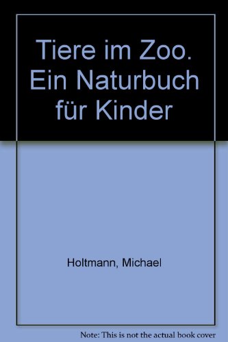 Stock image for Tiere im Zoo. Ein Naturbuch fr Kinder (Bilderbuch) for sale by Antiquariat Smock