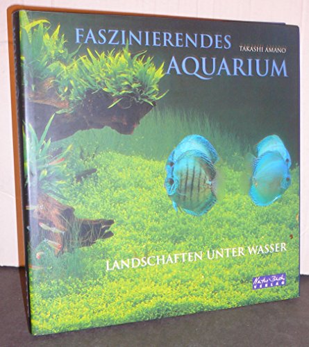 Imagen de archivo de Faszinierendes Aquarium. Landschaften unter Wasser. a la venta por Kulturgutrecycling Christian Bernhardt