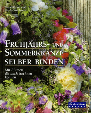 Beispielbild fr Frhjahrs- und Sommerkrnze selber binden. Mit Blumen, die auch trocknen knnen zum Verkauf von medimops