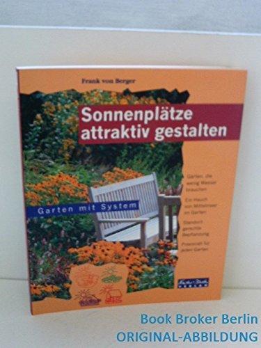 Beispielbild fr Sonnenpltze attraktiv gestalten. Grten, die wenig Wasser brauchen. Ein Hauch von Mittelmeer im Garten.Standortgerechte Bepflanzung, praxisnah fr jeden Garten zum Verkauf von medimops