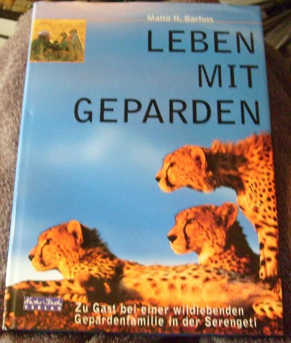 Beispielbild fr Leben mit Geparden. Zu Gast bei einer wildlebenden Gepardenfamilie in der Serengeti. zum Verkauf von medimops