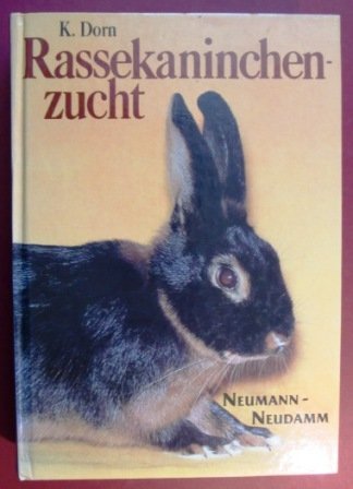 Rassekaninchenzucht. Ein Handbuch für Kaninchenhalter und -züchter [Gebundene Ausgabe] von Friedrich Karl Dorn (Autor), Günther. März - Friedrich Karl Dorn (Autor), Günther. März