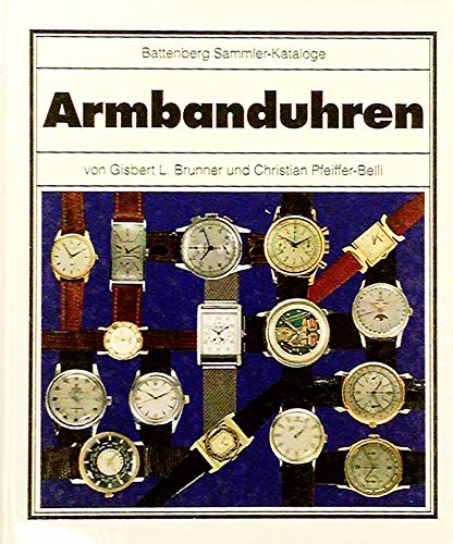 Armbanduhren. Battenberg-Antiquitäten-Kataloge, Battenberg-Sammler-Kataloge. - Brunner, Gisbert L. und Christian Pfeiffer-Belli