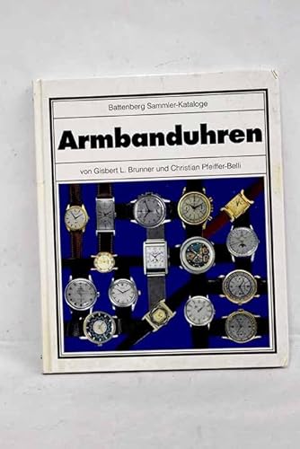 9783894410568: Armbanduhren. von Gisbert L. Brunner und Christian Pfeiffer-Belli / Battenberg-Antiquitten-Kataloge