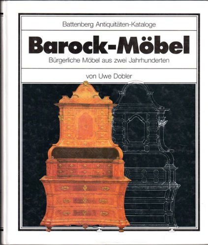 9783894410711: Barock-Mbel. Das Deutsche Brgerliche Mbel in zwei Jahrhunderten