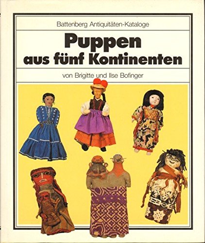 Beispielbild fr Puppen aus fnf Kontinenten - Battenberg Antiquitten-Katalog zum Verkauf von medimops