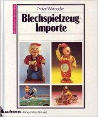 Beispielbild fr Blechspielzeug-Importe. Erster deutsche Preisfhrer ber Blechspielzeuge des Auslandes. Mit aktuellen Marktpreisen. Battenberg Antiquitten-Katalog. zum Verkauf von Antiquariat Renate Wolf-Kurz M.A.