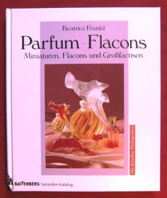 Beispielbild fr Parfum- Flacons. Miniaturen, Flacons und Grofactisen zum Verkauf von medimops