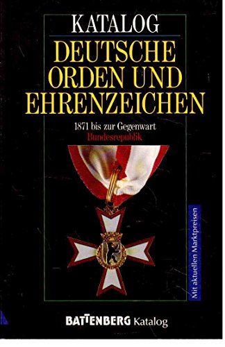 9783894412968: Katalog deutsche Orden und Ehrenzeichen. 1871 bis zur Gegenwart erstmals mit Bundesrepublik