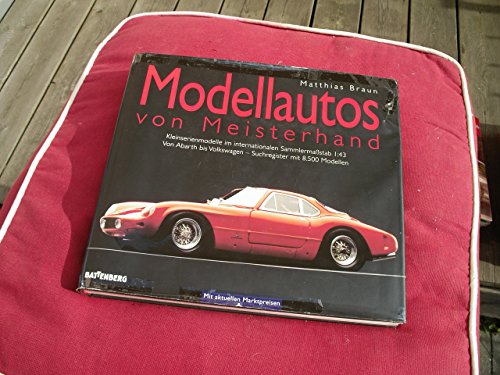 Braun, Matthias. Modellautos von Meisterhand. Kleinserienmodelle im internationalen Sammlermaßsta...