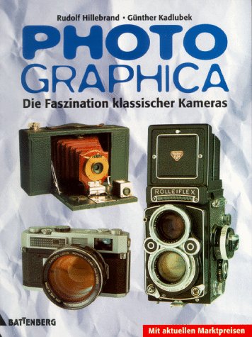 Photographica : die Faszination klassischer Kameras - Battenberg-Sammler-Katalog - Rudolf Hillebrand ; Günther Kadlubek