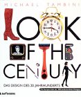 Stock image for Look of the century. Das Design des 20. Jahrhunderts ; [mit Kurzportrts der 300 bedeutendsten Designer]. for sale by Grammat Antiquariat