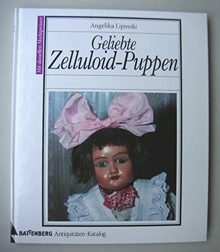 Stock image for Geliebte Zelluloid-Pupppen. Battenberg-Antiquitten-Katalog. Mit aktuellen Marktpreisen. 2. Auflage. for sale by Antiquariat Renate Wolf-Kurz M.A.