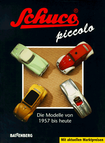 Beispielbild fr Schuco piccolo. Die Modelle von 1957 bis heute zum Verkauf von medimops