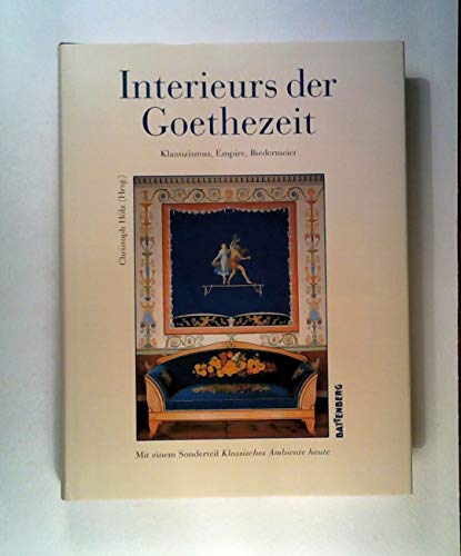 Beispielbild fr Interieurs der Goethezeit. Klassizismus, Empire, Biedermeier zum Verkauf von medimops