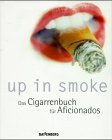 9783894414436: Up in Smoke. Das Cigarrenbuch (Zigarrenbuch) fr Aficionados
