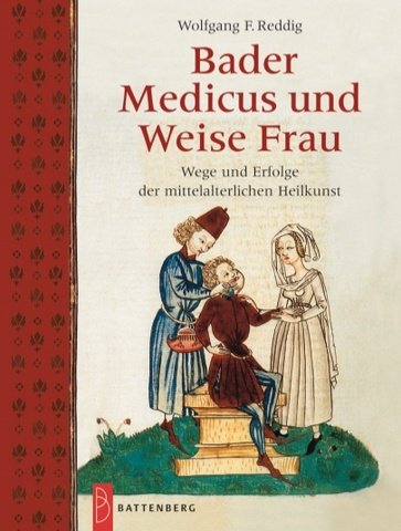 Stock image for Bader, Medicus und Weise Frau. Wege und Erfolge der mittelalterlichen Heilkunst. for sale by Antiquariat Matthias Wagner