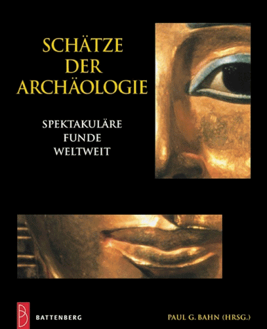 Schätze der Archäologie. Spektakuläre Funde weltweit.