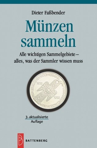 MÜNZEN SAMMELN. alle wichtigen Sammelgebiete - alles was der Sammler wissen muss - Faßbender, Dieter