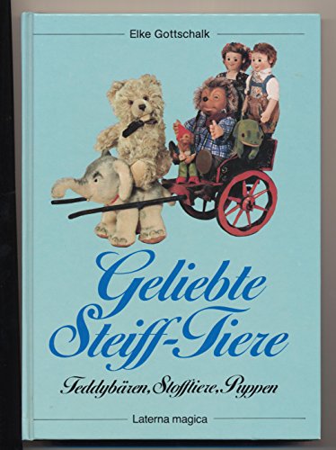 Imagen de archivo de Geliebte Steiff- Tiere. Teddybren, Stofftiere, Puppen a la venta por medimops