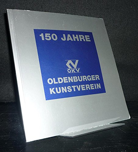 Imagen de archivo de 150 Jahre Oldenburger Kunstverein 1843-1993 a la venta por Buchpark