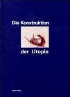 Die Konstruktion der Utopie ästhetische Avantgarde und politische Utopie in den 20er Jahren