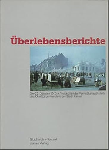 Überlebensberichte. Der 22. Oktober 1943 in Protokollen der Vermisstensuchstelle des Oberbürgerme...