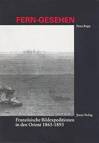 9783894451585: Fern-Gesehen: Französische Bildexpeditionen in den Orient 1865-1893 (German Edition)