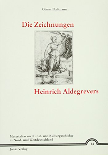 Die Zeichnungen Heinrich Aldegrevers.