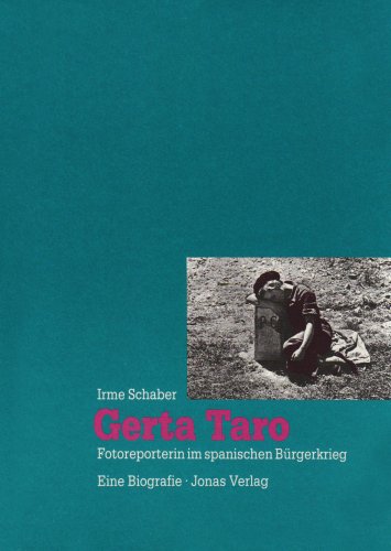Gerta Taro: Fotoreporterin im spanischen Bürgerkrieg : eine Biografie (German Edit - Schaber, Irme
